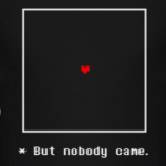 Undertale But nobody came