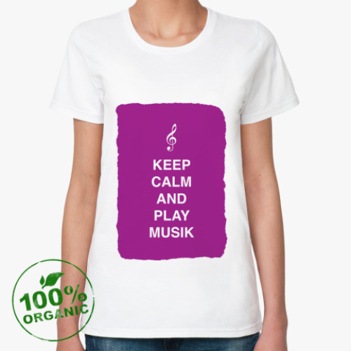 Женская футболка из органик-хлопка Keep calm and play music
