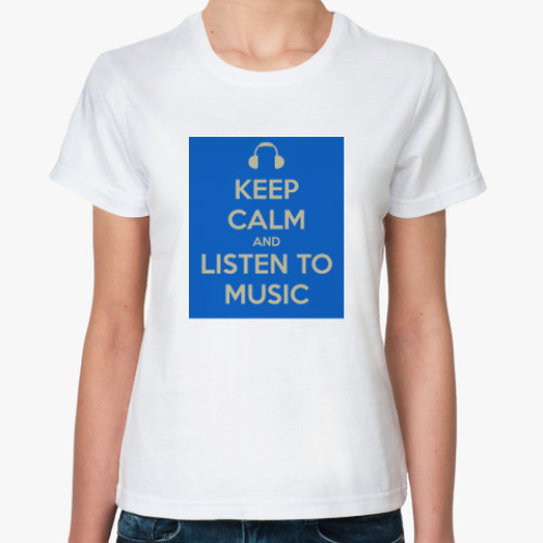 Классическая футболка Keep calm and listen to music