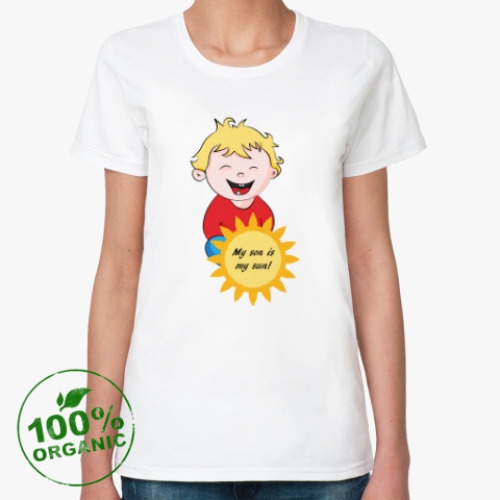 Женская футболка из органик-хлопка My Son is My Sun/Мой сын - мое солнце