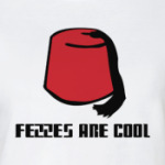 Fezzes are cool