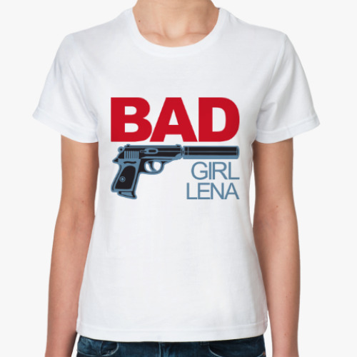 Классическая футболка Плохая девочка Лена