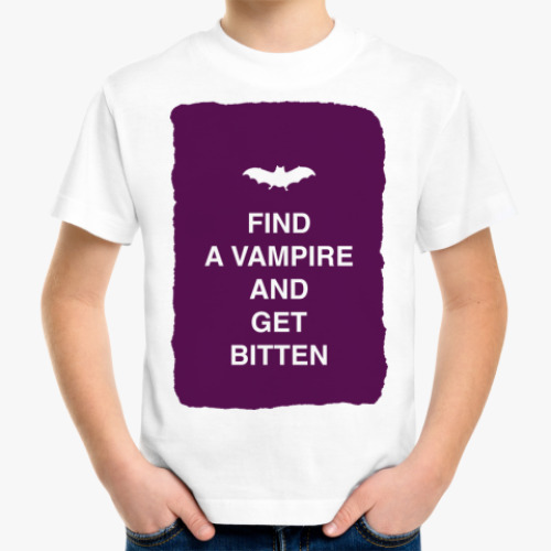 Детская футболка Find a vampire and get bitten