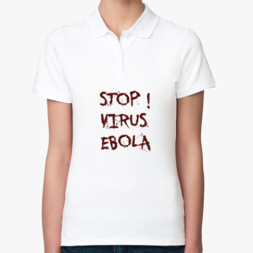 Женская рубашка поло (печать) Stop Virus Ebola