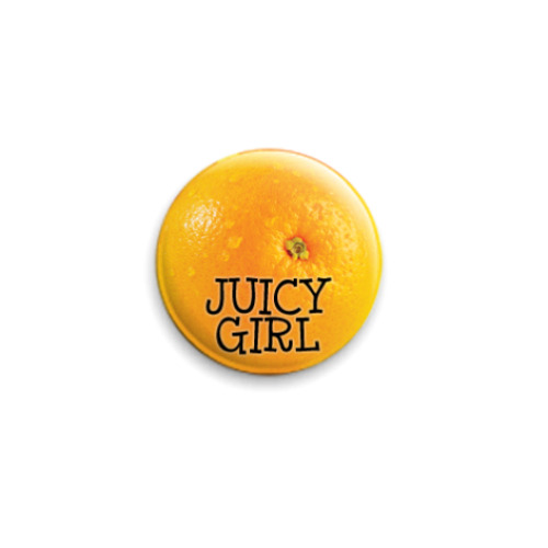 Значок 25мм Juicy girl