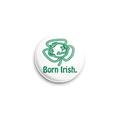 Значок 25мм  'Прирожденный Ирландец'