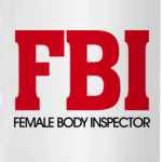 FBI - Female body inspector