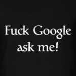Забей на Google, спроси меня