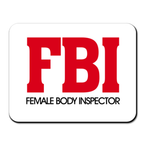 Коврик для мыши FBI - Female body inspector
