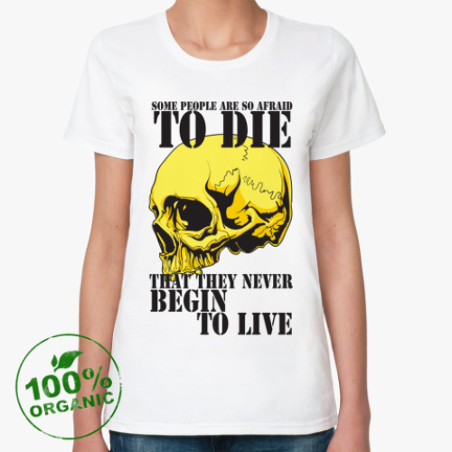 Женская футболка из органик-хлопка Never begin to live