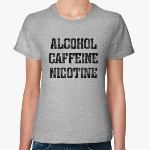 Женская футболка ALCOHOL CAFFEINE NICOTINE. Shameless