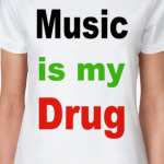  Music is my drug