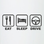 Eat Sleep Drive