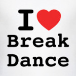 I Love Break Dance