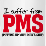 I suffer from PMS