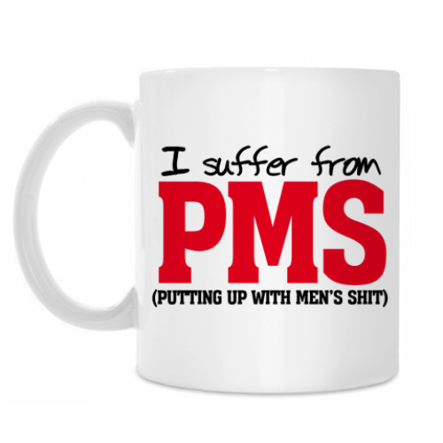 Кружка I suffer from PMS