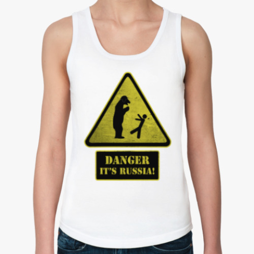 Женская майка DANGER It's Russia!