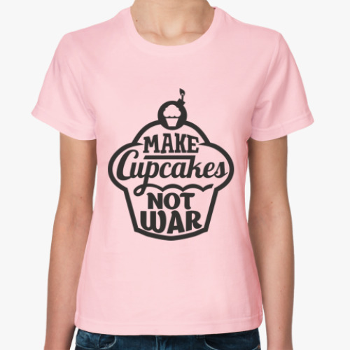 Женская футболка Make cupcakes not war