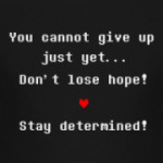 Undertale Don't give up