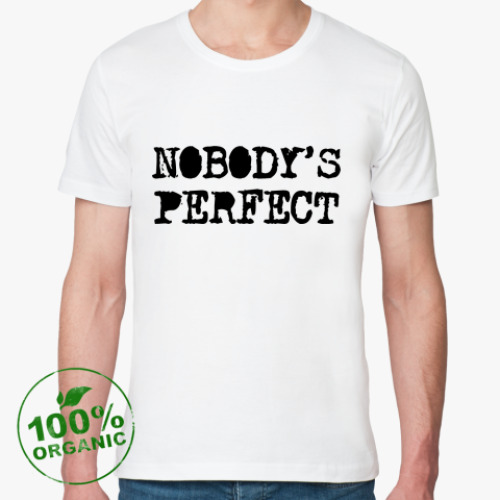 Футболка из органик-хлопка Надпись Nobody's perfect