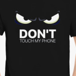 Don't touch my phone!
