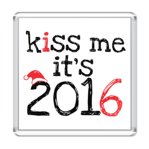 Магнит Kiss me - it's 2016!