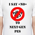 Say 'no' to next-gen PES