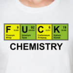 Fuck chemistry