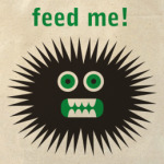 Feed me!