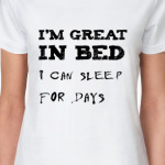  Im great in bed