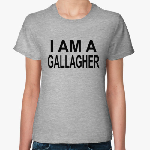 Женская футболка i am a gallagher
