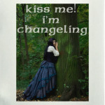 Kiss me i'm changeling