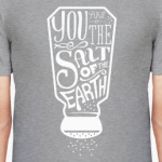 You are the salt of the earth