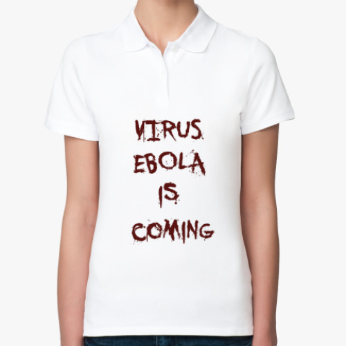 Женская рубашка поло (печать) Virus Ebola is Coming
