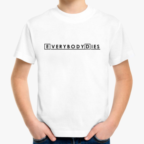 Детская футболка Everybody Dies