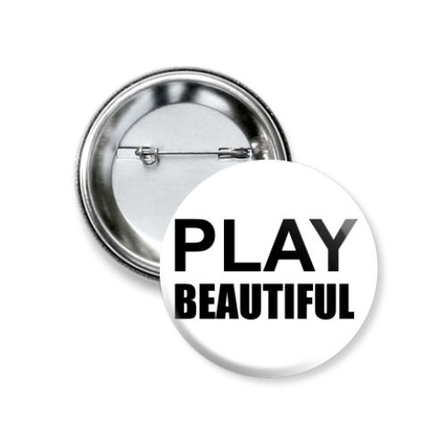 Значок 37мм Play Beautiful