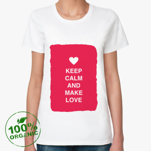 Женская футболка из органик-хлопка Keep calm and make love