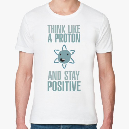 Футболка из органик-хлопка Proton and Stay Positive