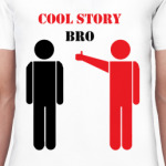 Cool story bro