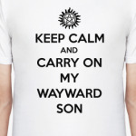 Keep Calm and Carry On My Wayward Son