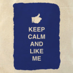 Keep calm and like me