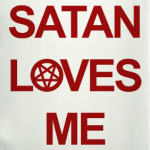 Satan loves me