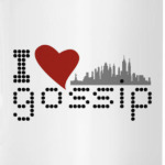 I love gossip