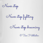 Never stop...