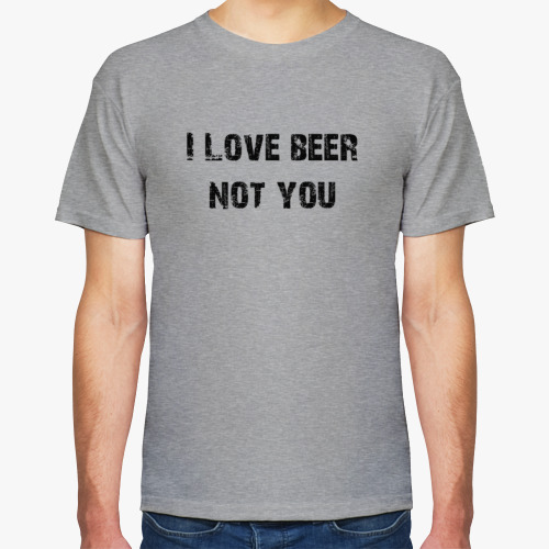Футболка I love beer Not you