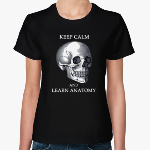 Женская футболка Keep calm & learn anatomy