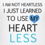 Use my heart less