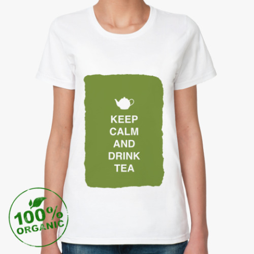 Женская футболка из органик-хлопка Keep calm and drink tea