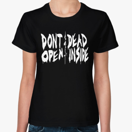 Женская футболка Don't open dead inside