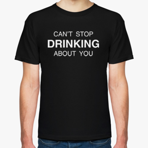 Футболка CAN’T STOP DRINKING